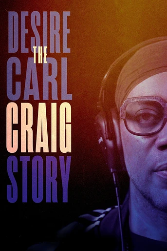 Poster de Desire: The Carl Craig Story