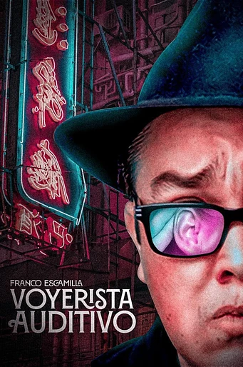 Poster de Franco Escamilla: Voyerista Auditivo