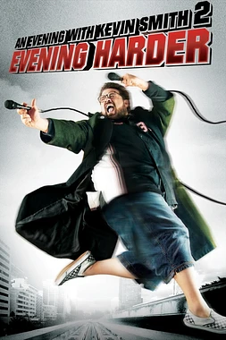 poster of movie An Evening with Kevin Smith 2: Evening Harder