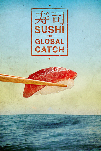 poster of content Sushi: The Global Catch
