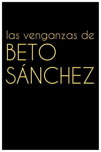 Poster de La venganza de Beto Sánchez